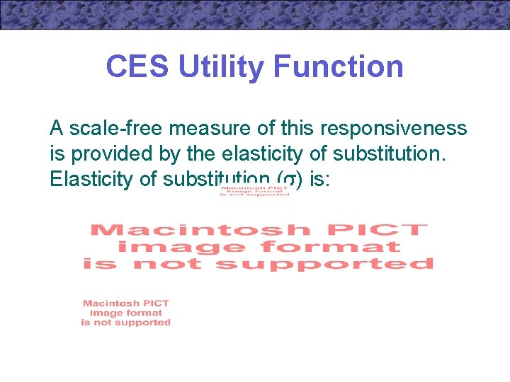 CES Utility Function A scale-free measure of this responsiveness is provided by the elasticity