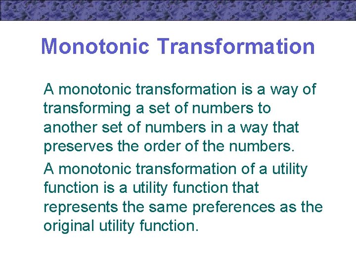 Monotonic Transformation A monotonic transformation is a way of transforming a set of numbers