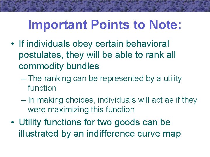 Important Points to Note: • If individuals obey certain behavioral postulates, they will be