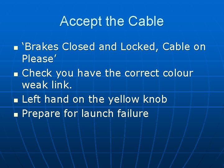 Accept the Cable n n ‘Brakes Closed and Locked, Cable on Please’ Check you