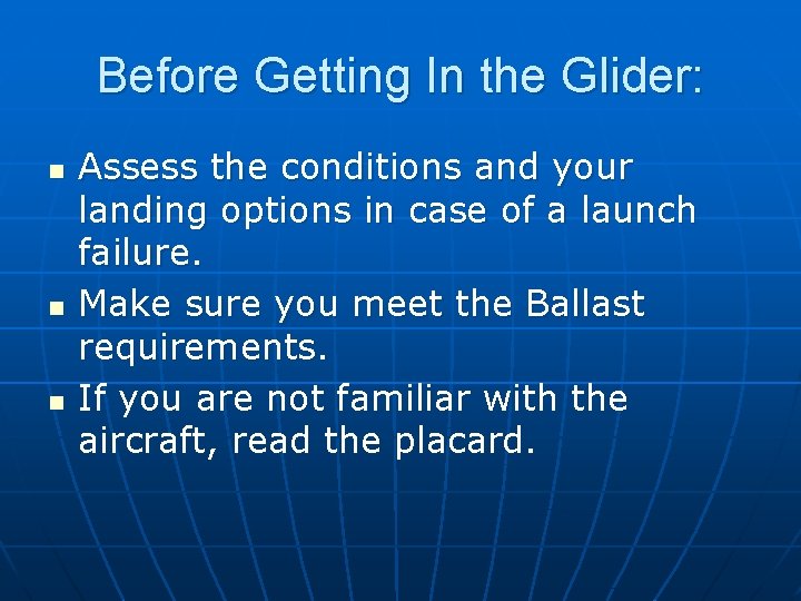 Before Getting In the Glider: n n n Assess the conditions and your landing