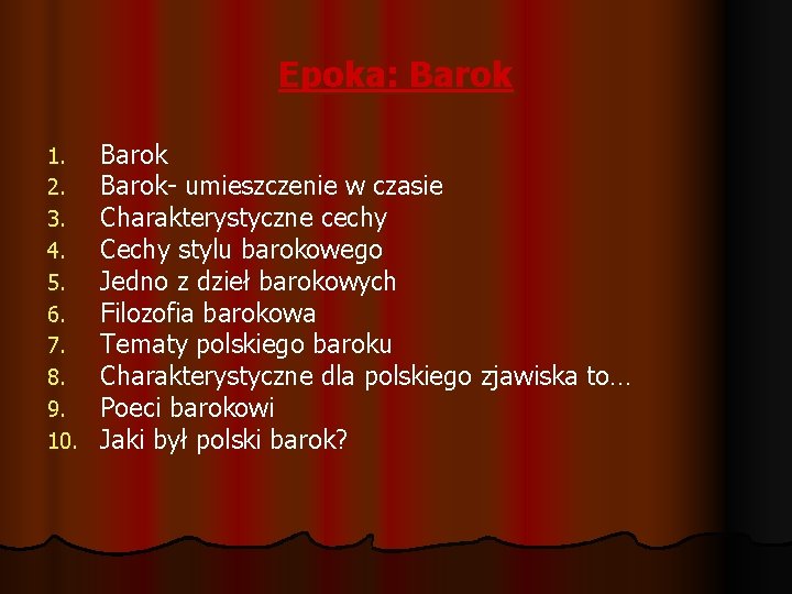 Epoka: Barok 1. 2. 3. 4. 5. 6. 7. 8. 9. 10. Barok- umieszczenie
