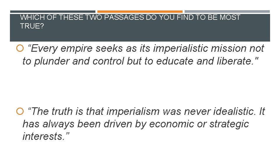 WHICH OF THESE TWO PASSAGES DO YOU FIND TO BE MOST TRUE? “Every empire