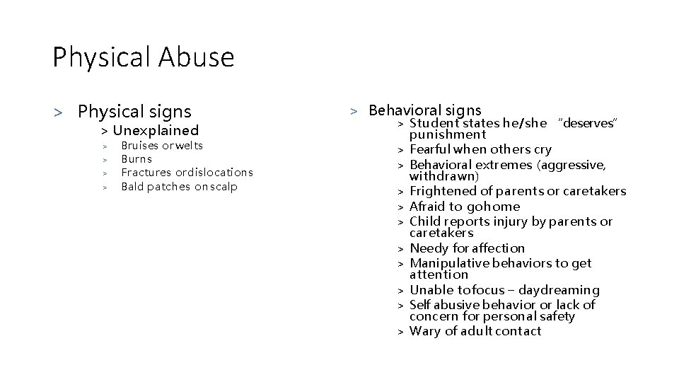 Physical Abuse > Physical signs > Unexplained > > Bruises or welts Burns Fractures