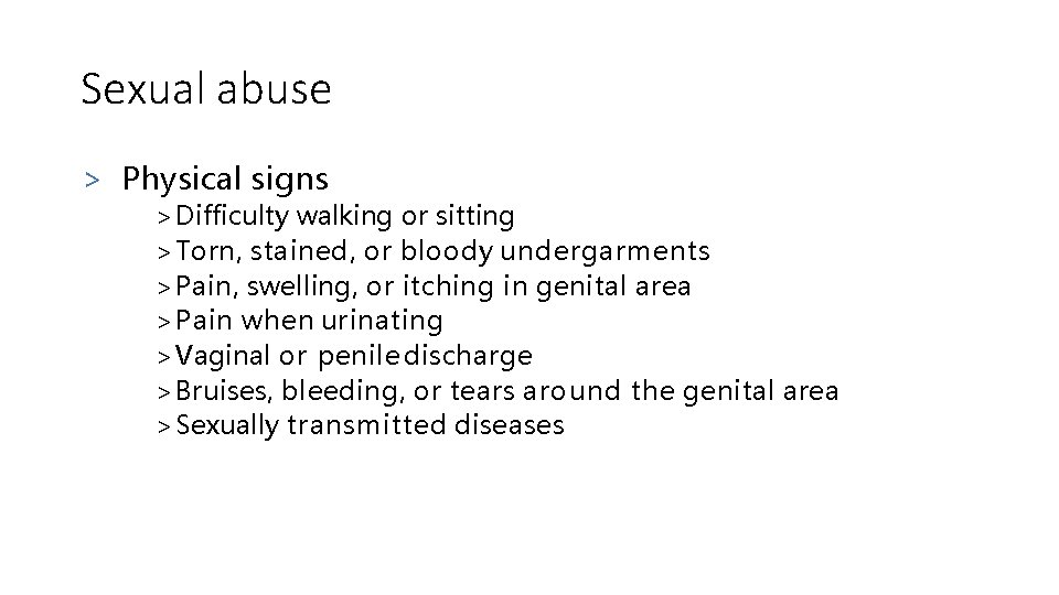 Sexual abuse > Physical signs > Difficulty walking or sitting > Torn, stained, or