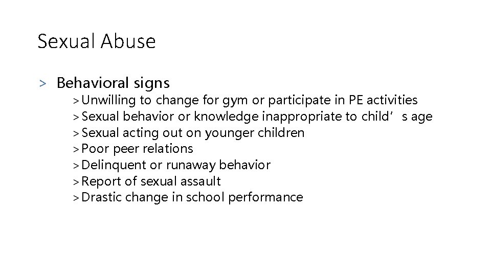 Sexual Abuse > Behavioral signs > Unwilling to change for gym or participate in