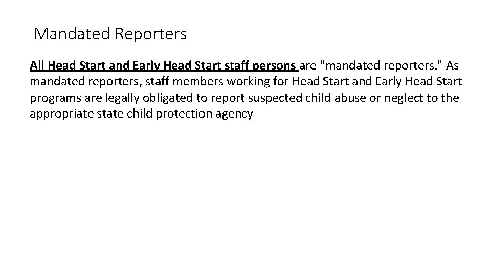 Mandated Reporters All Head Start and Early Head Start staff persons are "mandated reporters.