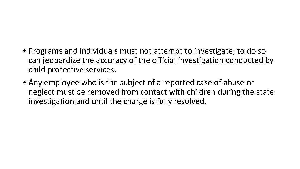  • Programs and individuals must not attempt to investigate; to do so can