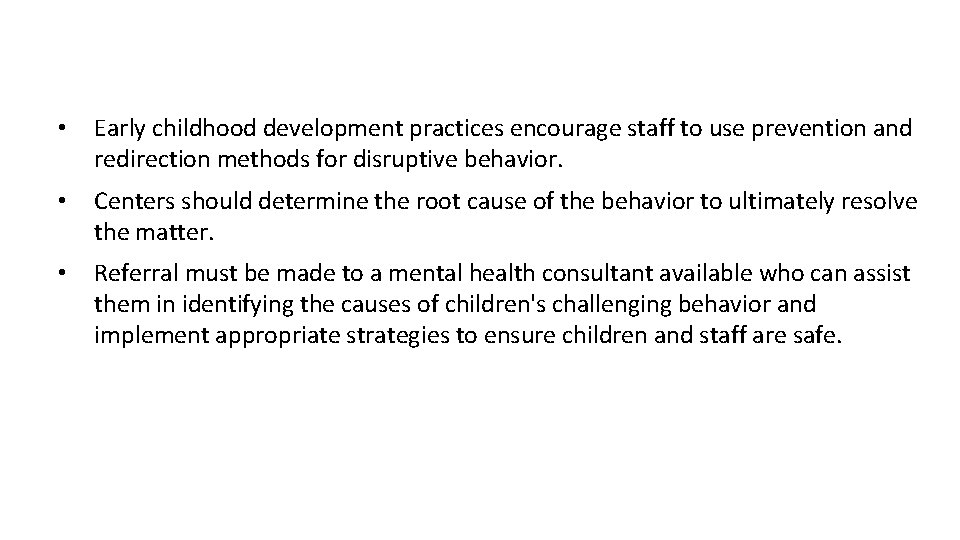  • Early childhood development practices encourage staff to use prevention and redirection methods