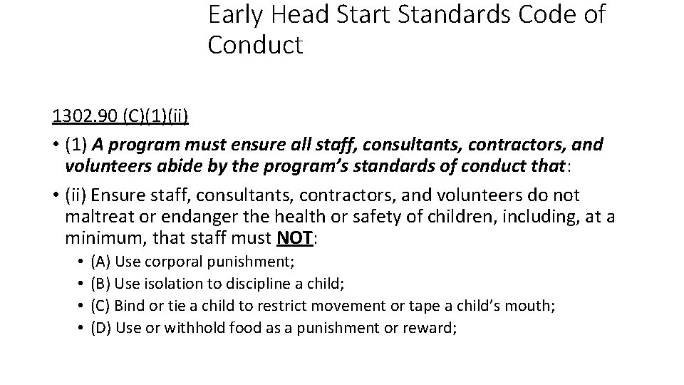 Early Head Start Standards Code of Conduct 1302. 90 (C)(1)(ii) • (1) A program