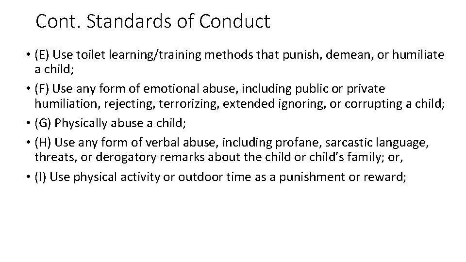 Cont. Standards of Conduct • (E) Use toilet learning/training methods that punish, demean, or