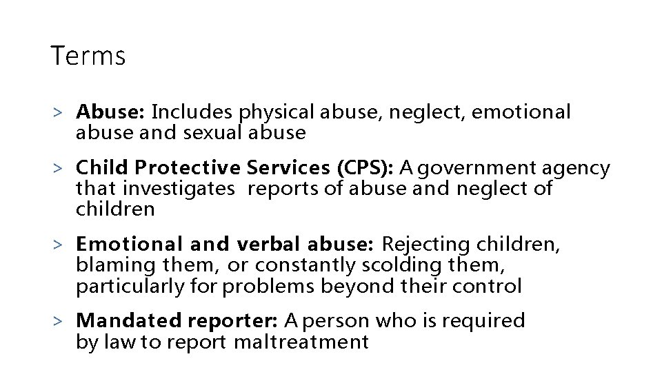 Terms > Abuse: Includes physical abuse, neglect, emotional abuse and sexual abuse > Child
