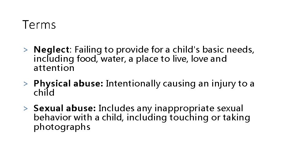 Terms > Neglect: Failing to provide for a child's basic needs, including food, water,