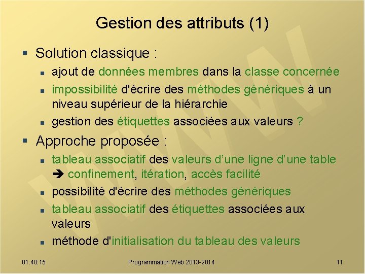 Gestion des attributs (1) § Solution classique : n n n ajout de données