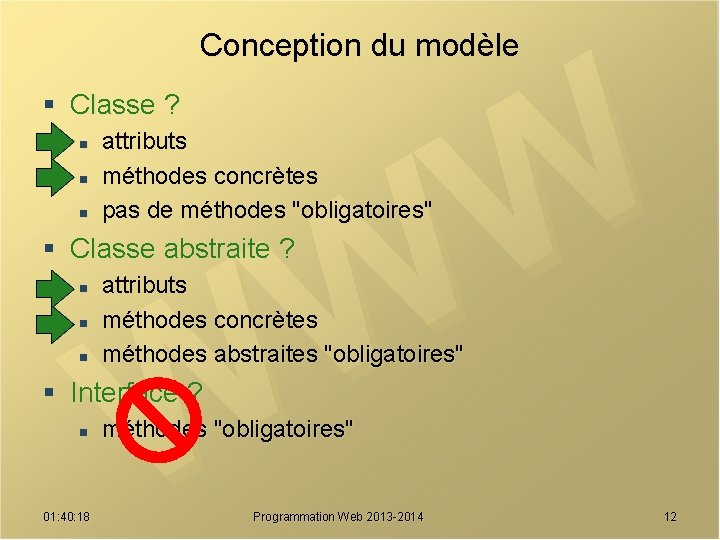 Conception du modèle § Classe ? n n n attributs méthodes concrètes pas de