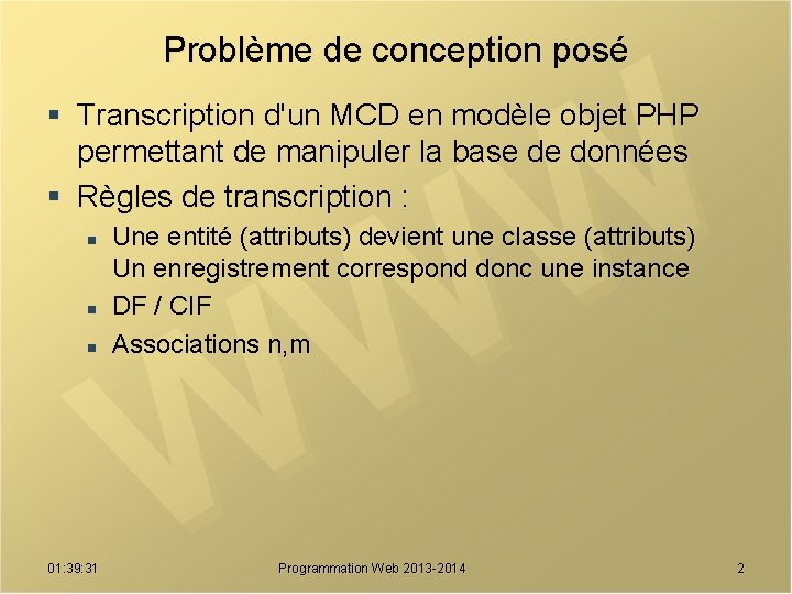 Problème de conception posé § Transcription d'un MCD en modèle objet PHP permettant de