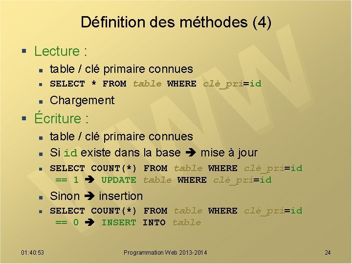Définition des méthodes (4) § Lecture : n table / clé primaire connues n