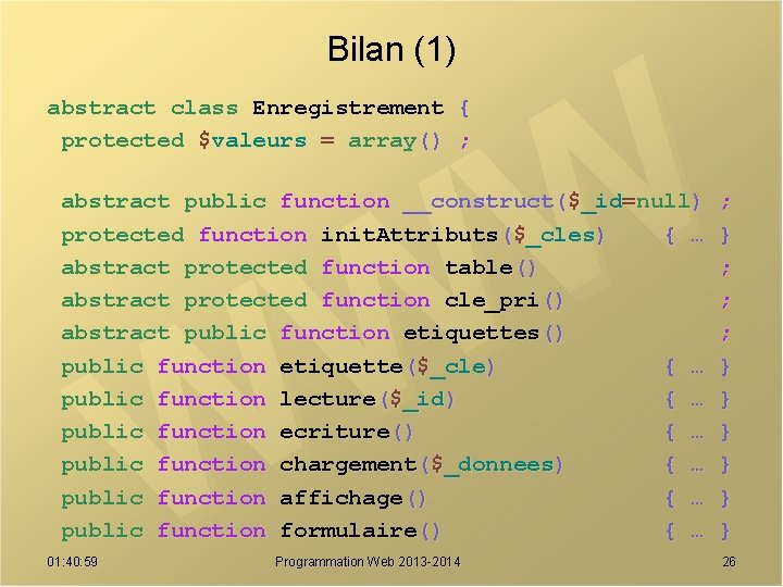 Bilan (1) abstract class Enregistrement { protected $valeurs = array() ; abstract public function