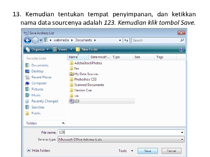 13. Kemudian tentukan tempat penyimpanan, dan ketikkan nama data sourcenya adalah 123. Kemudian klik