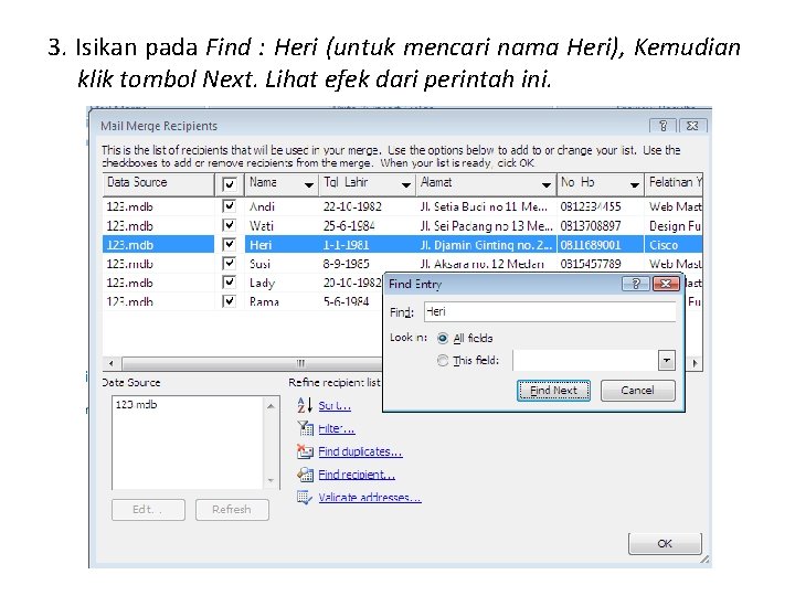 3. Isikan pada Find : Heri (untuk mencari nama Heri), Kemudian klik tombol Next.