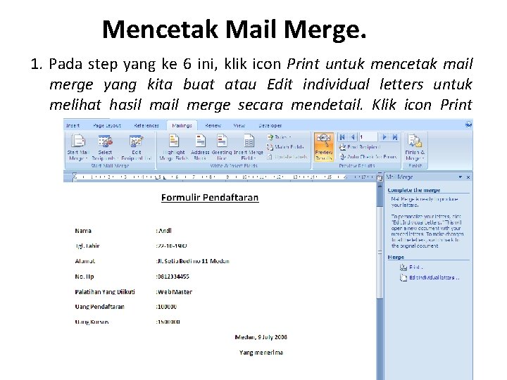 Mencetak Mail Merge. 1. Pada step yang ke 6 ini, klik icon Print untuk