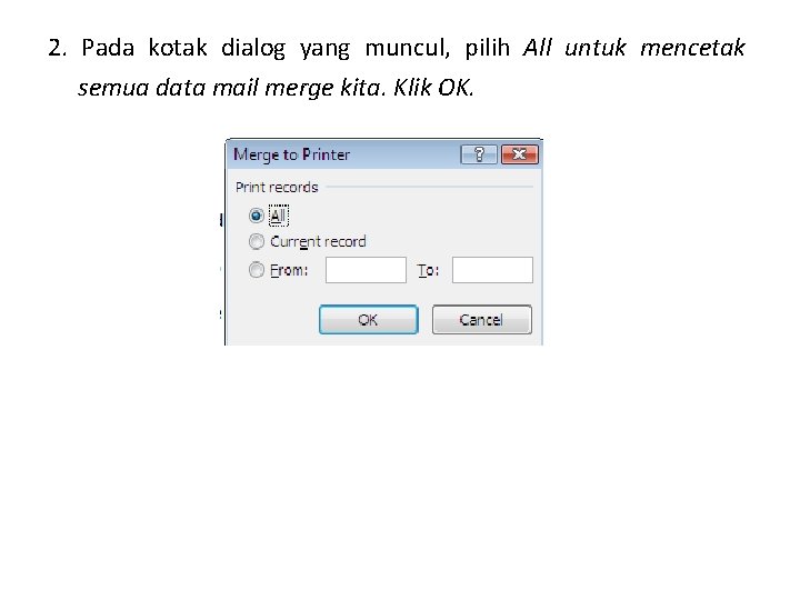 2. Pada kotak dialog yang muncul, pilih All untuk mencetak semua data mail merge