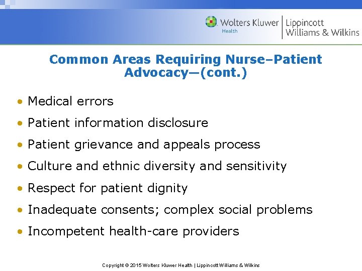 Common Areas Requiring Nurse–Patient Advocacy—(cont. ) • Medical errors • Patient information disclosure •