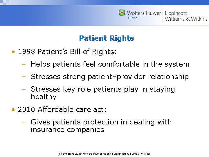 Patient Rights • 1998 Patient’s Bill of Rights: – Helps patients feel comfortable in