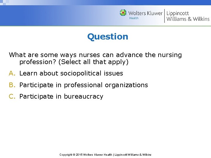 Question What are some ways nurses can advance the nursing profession? (Select all that