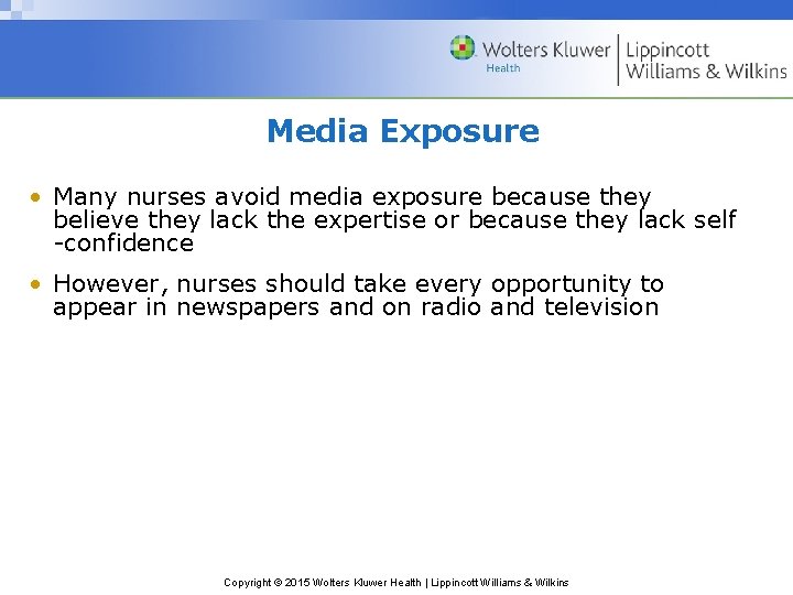 Media Exposure • Many nurses avoid media exposure because they believe they lack the