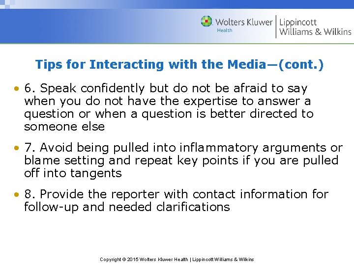 Tips for Interacting with the Media—(cont. ) • 6. Speak confidently but do not