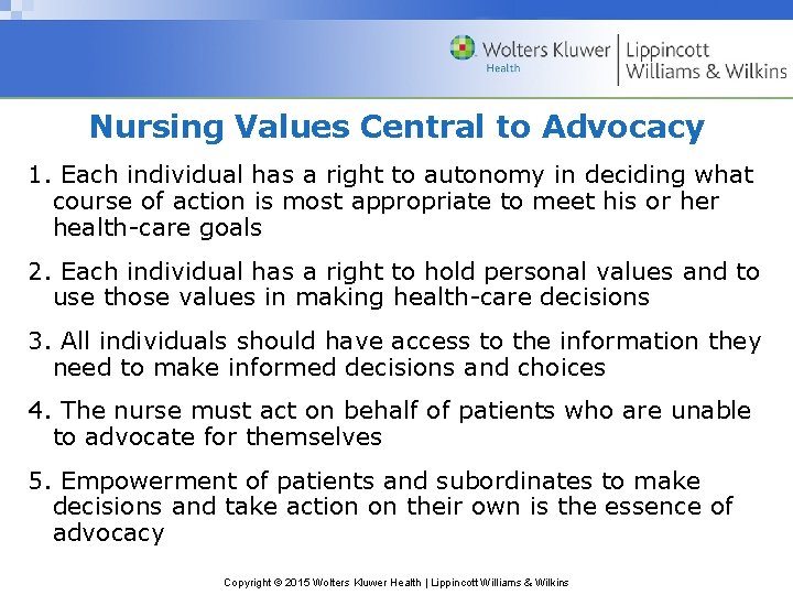 Nursing Values Central to Advocacy 1. Each individual has a right to autonomy in