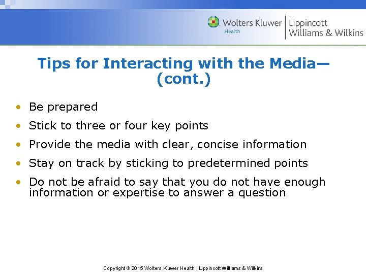 Tips for Interacting with the Media— (cont. ) • Be prepared • Stick to