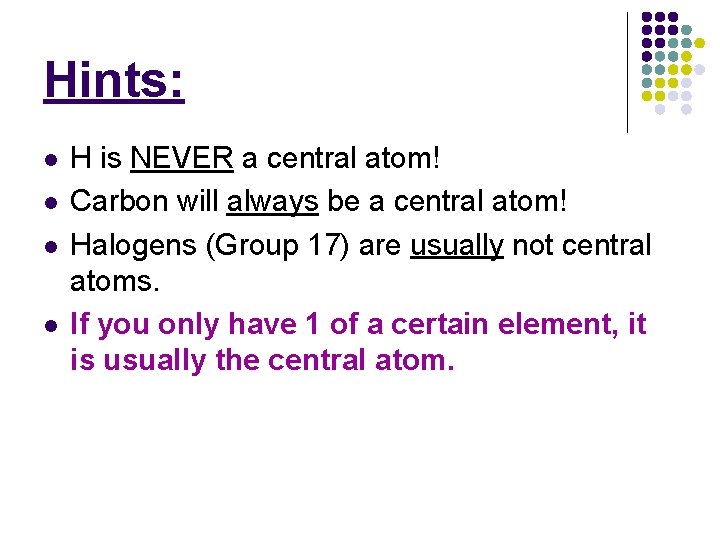 Hints: l l H is NEVER a central atom! Carbon will always be a