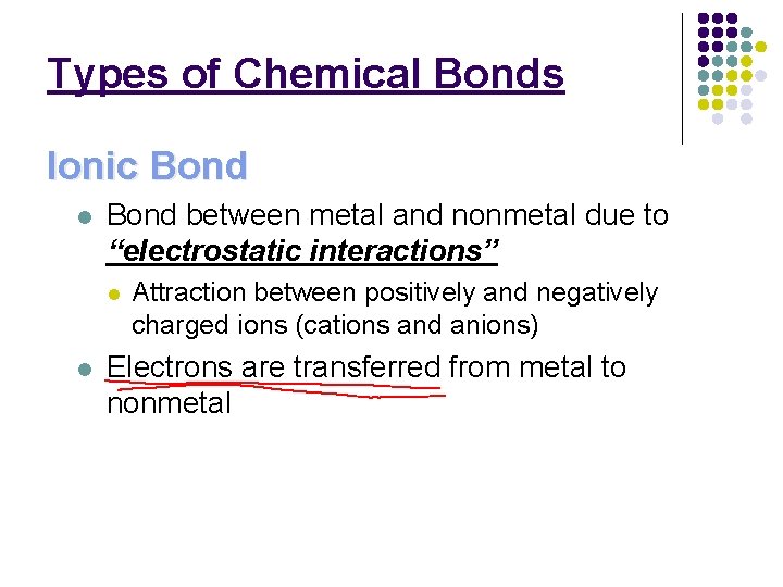 Types of Chemical Bonds Ionic Bond l Bond between metal and nonmetal due to