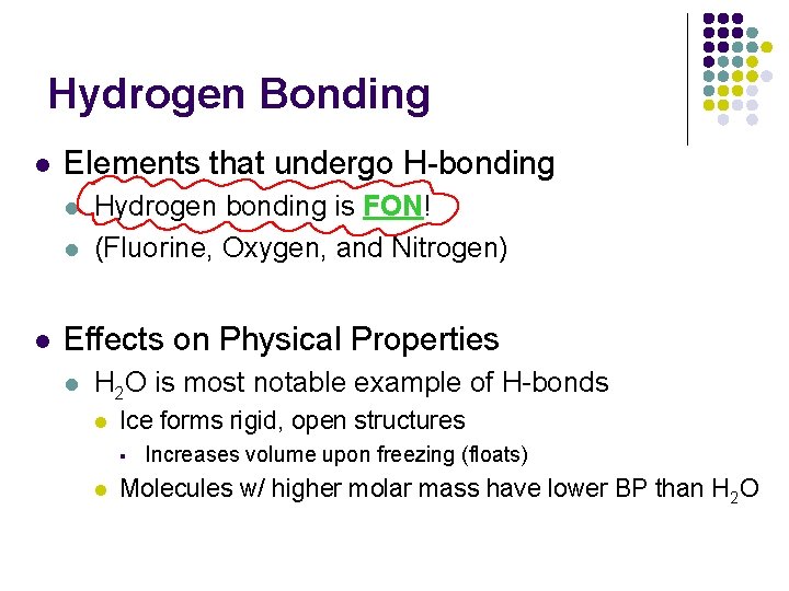 Hydrogen Bonding l Elements that undergo H-bonding l l l Hydrogen bonding is FON!