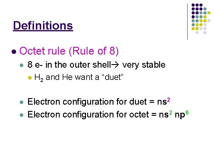 Definitions l Octet rule (Rule of 8) l 8 e- in the outer shell