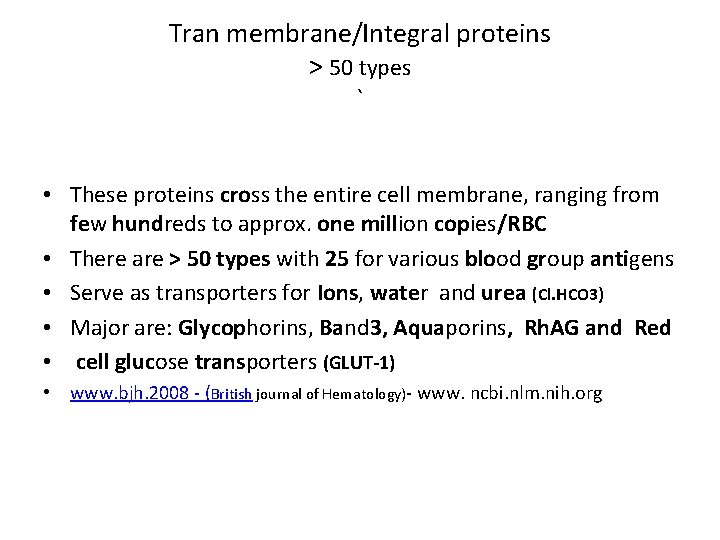 Tran membrane/Integral proteins ˃ 50 types ` • These proteins cross the entire cell