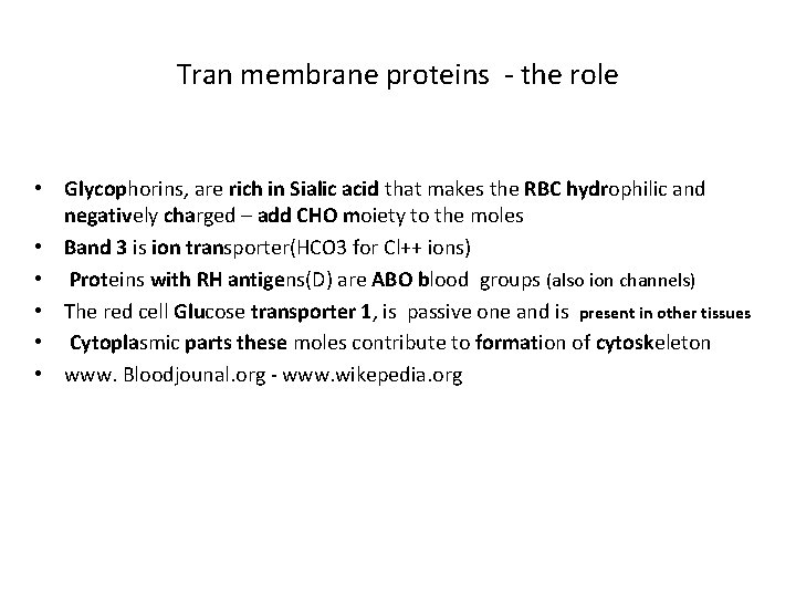 Tran membrane proteins - the role • Glycophorins, are rich in Sialic acid that