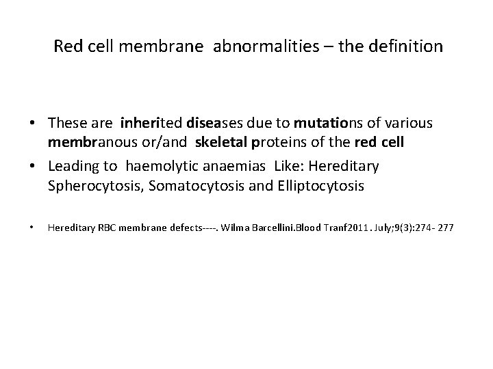 Red cell membrane abnormalities – the definition • These are inherited diseases due to