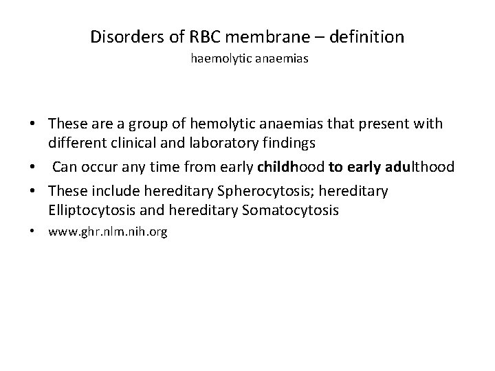 Disorders of RBC membrane – definition haemolytic anaemias • These are a group of