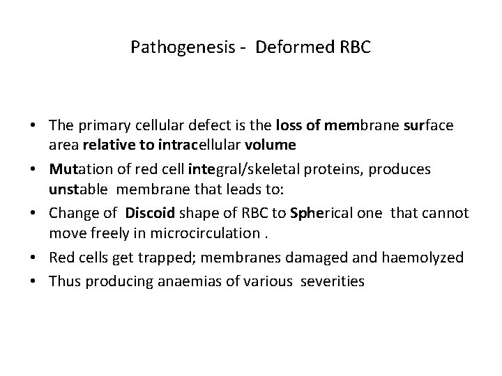 Pathogenesis - Deformed RBC • The primary cellular defect is the loss of membrane
