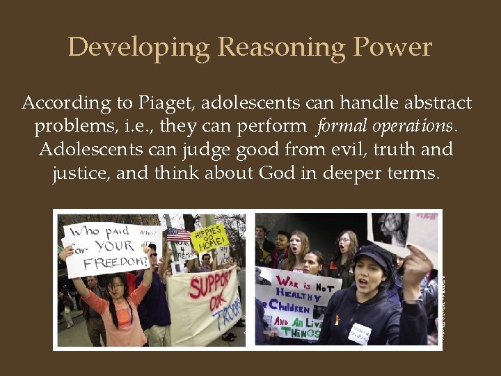 Developing Reasoning Power According to Piaget, adolescents can handle abstract problems, i. e. ,