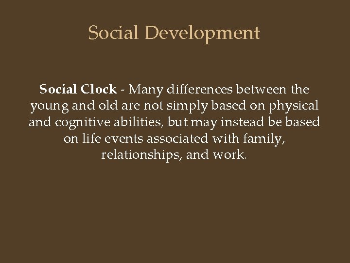 Social Development Social Clock - Many differences between the young and old are not
