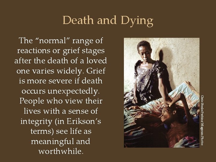 Death and Dying Chris Steele-Perkins/ Magnum Photos The “normal” range of reactions or grief