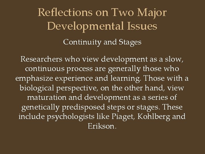 Reflections on Two Major Developmental Issues Continuity and Stages Researchers who view development as