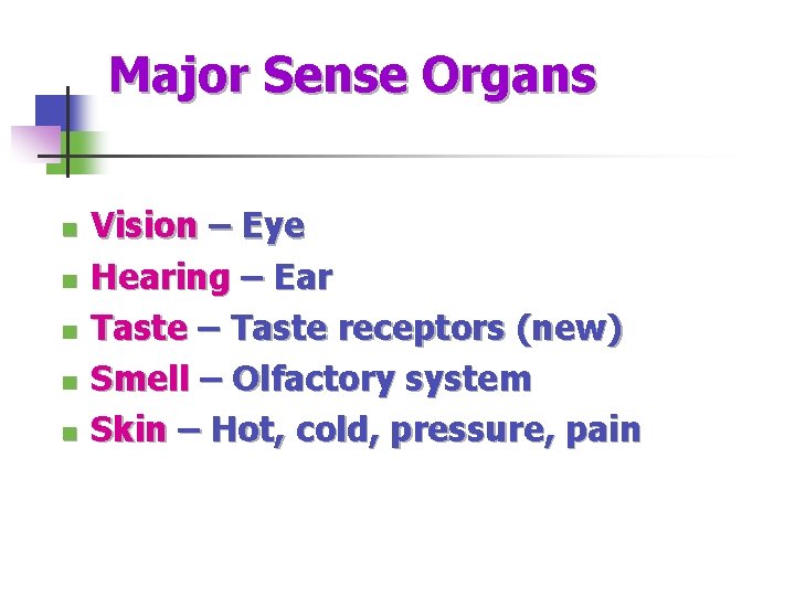 Major Sense Organs n n n Vision – Eye Hearing – Ear Taste –