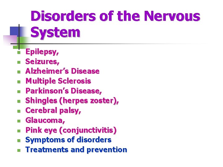 Disorders of the Nervous System n n n Epilepsy, Seizures, Alzheimer’s Disease Multiple Sclerosis