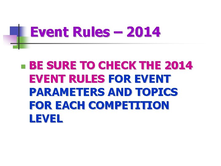 Event Rules – 2014 n BE SURE TO CHECK THE 2014 EVENT RULES FOR