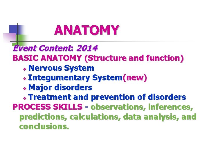 ANATOMY Event Content: 2014 BASIC ANATOMY (Structure and function) v Nervous System v Integumentary
